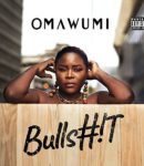 [Music] Omawumi – Bullshit