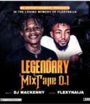 [Mixtape] DJ Mackenny & Flexynaija(Hypeman) Legendary Mixtape 0.1