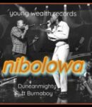 [Music] Duncan Mighty – Nibolowa ft. Burna Boy MP3