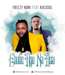 [Music] Freezy Noni ft Kulsoul - Ebube Agu Na Asia mp3