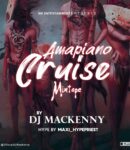 [Mixtape] Dj mackenny-ft-maxi-hypepriest Amapiano-cruise mix. Mp3