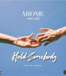 [Music] Arome ft - eG - Hold somebody . Mp3