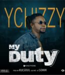 [Music] Ychizzy _ My Duty mp3