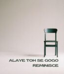[Music]  Reminisce – Alaye Toh Se Gogo  mp3