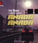 [Music] Mr-Raw-ft.-Deejay-J-Masta-Anaba-Anaba.mp3