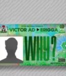 [Music] Victor-AD-ft-Erigga . Why.mp3