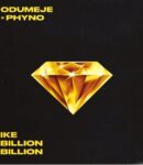 [Music] Odumeje-Ike-Billion-Billion-ft.-Phyno.mp3
