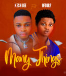 MUSIC: KESH BEE FT. OFOUR2 – MANY THINGS