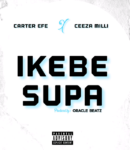 [Music] Carter-Efe-–-Ikebe-Super-Ft.-Ceeza-Milli.mp3