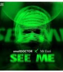 [Music] Small-Doctor-ft-Mr-Eazi-–-See-Me.mp3
