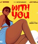 Dj Wind Ft Jaywillz – With You