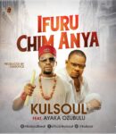 [Music] Kulsoul ft Ayaka Ozubulu _ IFURU-CHIM-ANYA.mp3