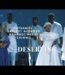 Nathaniel Bassey – Deserving Ft. Ntokozo Mbambo & Mercy Chinwo