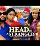 Nollywood Movie: Head Of A Stranger Part 9&10 [Full Movie]