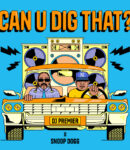 DJ Premier – Can U Dig That? Ft. Snoop Dogg