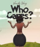 Wendy Shay – Who Cares?