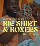 Dotti The Deity - Big Shirt & Boxers Ft. Reminisce