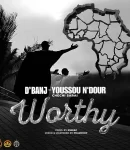 D’banj – Worthy ft. Chechi Sarai & Youssou N’dour