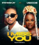 Star Baba Jay - I Miss You ft. Ugoccie