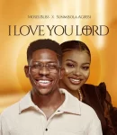 Moses-Bliss-I-Love-You-Lord-ft-Sunmisola-Agbebi