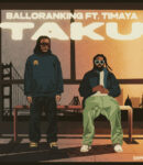 Balloranking – Taku Ft. Timaya