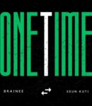 Brainee – One Time ft. Seun Kuti