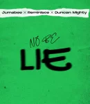 Jumabee – No be lie ft. Duncan Mighty & Reminisce