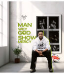 Minister GUC – Man Wey God Show Mercy