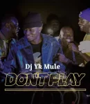 Dj Yk Mule – Don’t Play