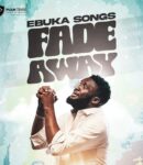 Ebuka Songs – Fade Away