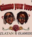 Zlatan - Gimme Your Love ft. Olamide