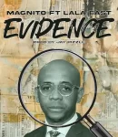 Magnito – Evidence ft. Lala East