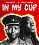 Skales – In My Cup ft. Ace Hood