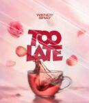 Wendy Shay - Too Late