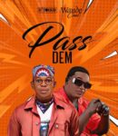 Wande Coal - Pass Dem ft. DJ Tough